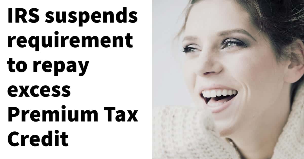 IRS Suspends repayment of premium tax credit