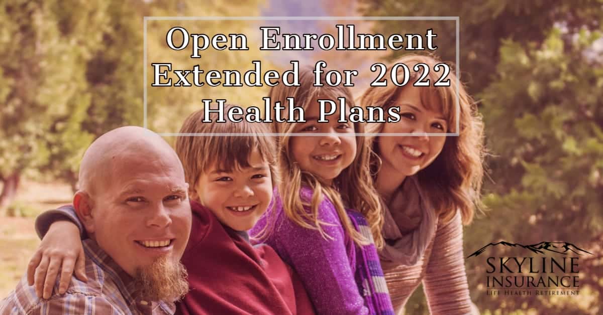 Open Enrollment Extended for 2022 Plans