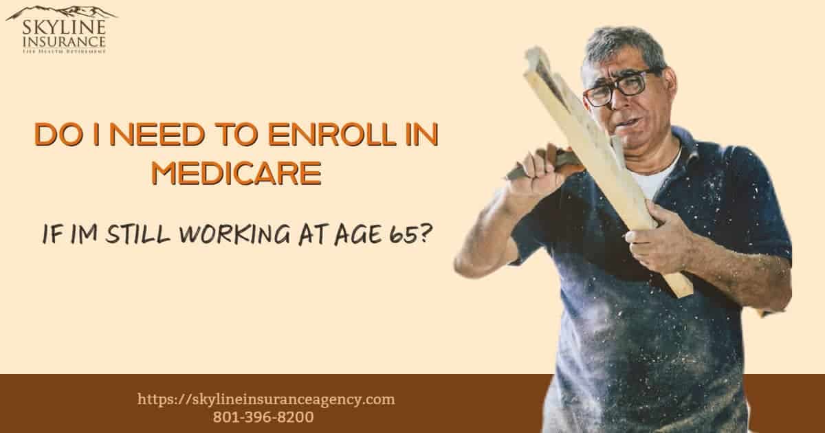 Do I need to sign up for Medicare at 65 if I’m still working?