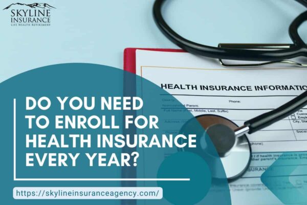 Do you need to enroll for health insurance every year? | Skyline ...