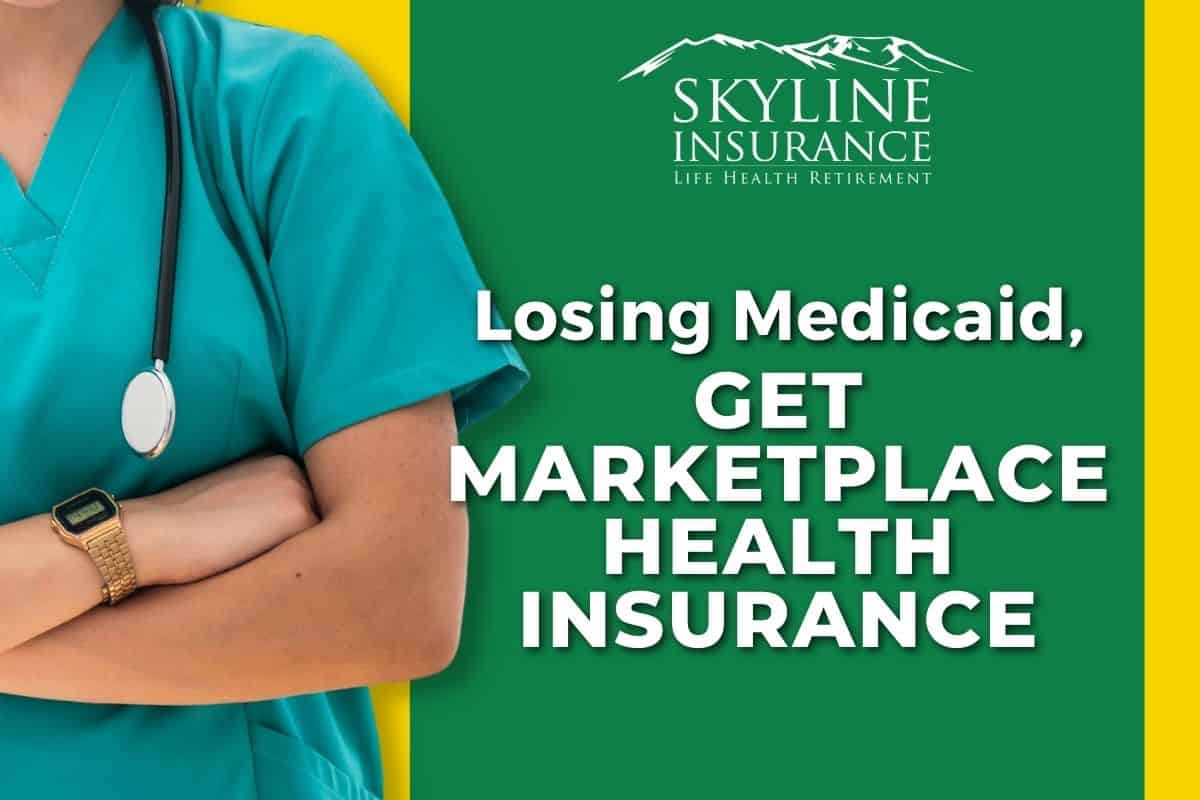 Losing Medicaid, Get Marketplace Health Insurance