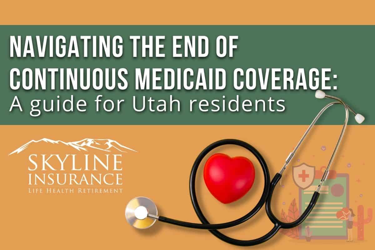 Navigating the end of continuous Medicaid coverage A guide for Utah residents