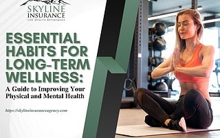 Essential Habits for Long-Term Wellness A Guide to Improving Your Physical and Mental Health